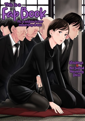 [Gomikasu Tarou] Mofuku Miboujin no Erohon desu | This is a Fap Book ft. a widow in her mourning dress [English] [Fap It Scans] cover