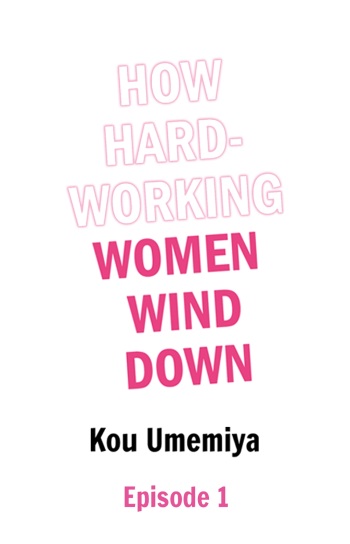 How Hard-Working Women Wind Down[1~6] cover
