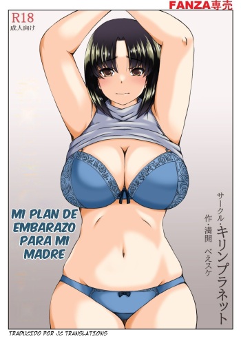 [Kirin Planet (Mankai Beesuke)] Gibo to Boku no Ninkatsu Keikaku | Mi Plan de Embarazo Para Mi Madre [Spanish] [J.C. Translations] cover