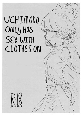 [Dokonokoya (Nokonoko)] Uchimoko Only Has Sex With Clothes On (No Matter How I Look at It, It's You Guys' Fault I'm Not Popular!) [English] cover