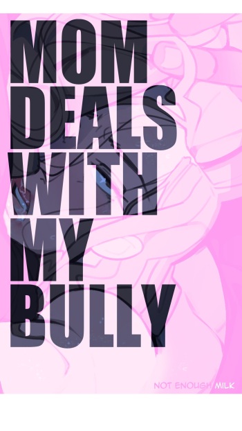 [Not Enough Milk] Mom Deals With My Bully cover