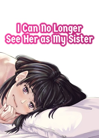 [e9] Mou, Ane to Shite Ninshiki Dekinai. | I Can No Longer See Her as My Sister [English] [FuDeORS] [Decensored] cover