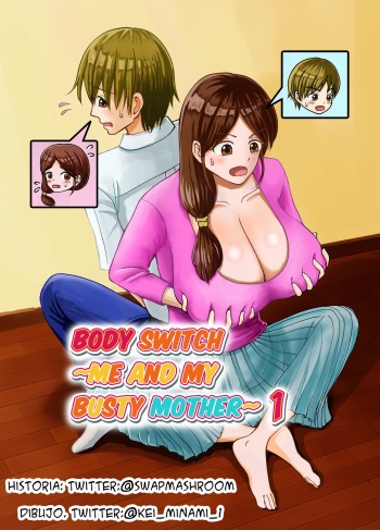 [Swap Minami (Minami Kei, Swap Kinoko)] Yasashii Bakunyuu Kaa-san to Irekawacchatta Hankouki na Ore no Hanashi ~1~ | Cambio de cuerpos, yo y mi pechugona madre 1 [Spanish] cover